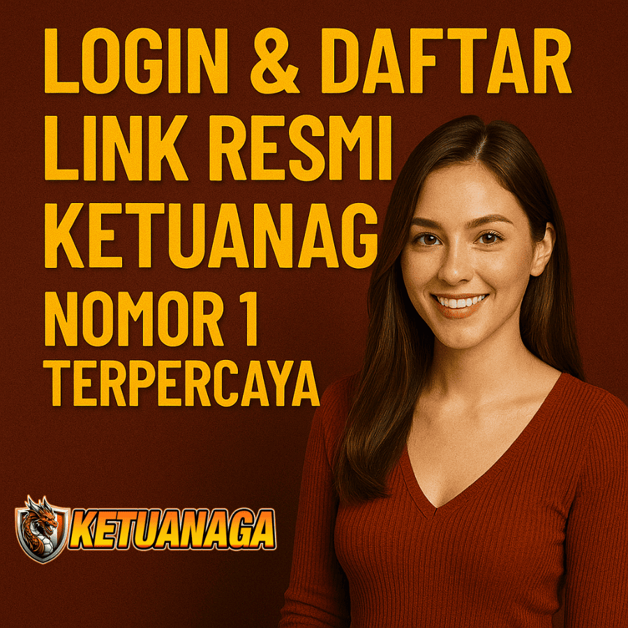 KETUA NAGA ~ LOGIN & DAFTAR LINK RESMI KETUANAGA NOMOR 1 TERPERCAYA