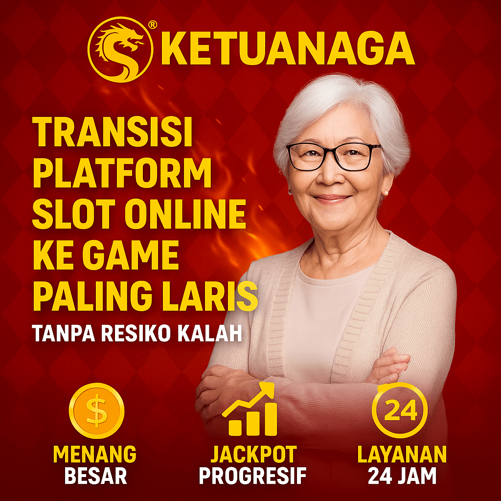 Ketuanaga ^^ Transisi Platform Slot Online Ke Game Paling Laris Tanpa Resiko Kalah